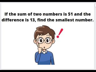 If the sum of two numbers is 51 and the difference is 13, find the smallest number.