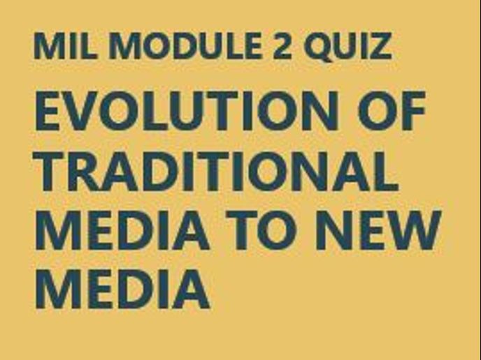 EVOLUTION OF TRADITIONAL MEDIA TO NEW MEDIA