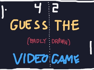 Guess the Badly Drawn Videogame